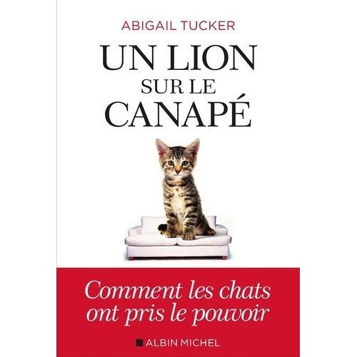 Un Lion Sur Le Canapé - Comment Les Chats Ont Pris Le Pouvoir