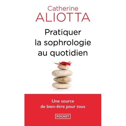 Pratiquer La Sophrologie Au Quotidien - Une Source De Bien-Être Pour Tous