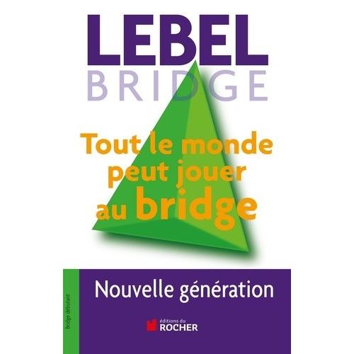 Tout Le Monde Peut Jouer Au Bridge - Nouvelle Génération