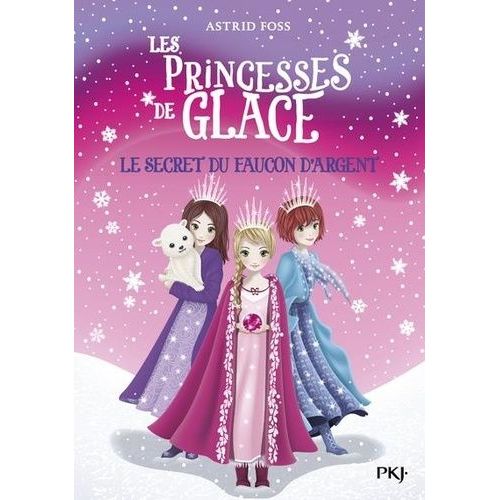 Les Princesses De Glace - Tome 1 - Le Secret Du Faucon D'argent