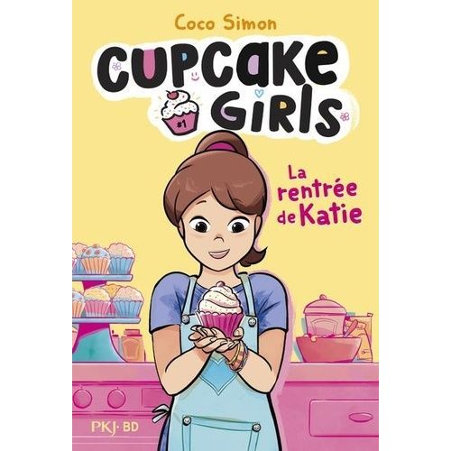 Cupcake Girls - Tome 1 - La Rentrée De Katie