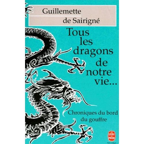 Tous Les Dragons De Notre Vie - Chroniques Du Bord Du Gouffre