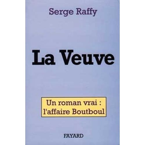 La Veuve - Un Roman Vrai : L'affaire Boutboul
