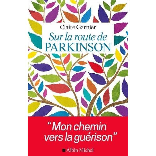 Sur La Route De Parkinson - Mon Chemin Vers La Guérison