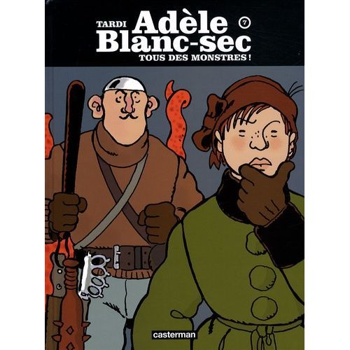 Adèle Blanc-Sec - Tome 7 - Tous Des Monstres !
