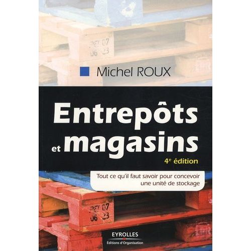 Entrepôts Et Magasins - Tout Ce Qu'il Faut Savoir Pour Concevoir Une Unité De Stockage