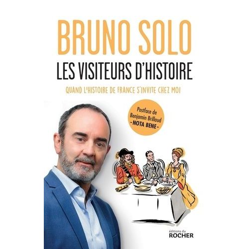 Les Visiteurs D'histoire - Quand L'histoire De France S'invite Chez Moi