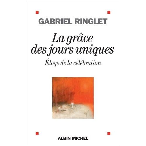 La Grâce Des Jours Uniques - Eloge De La Célébration