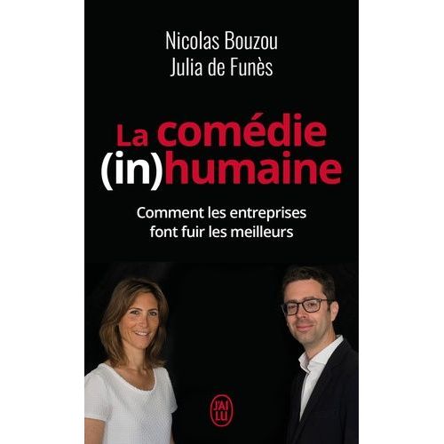 La Comédie (In)Humaine - Pourquoi Les Entreprises Font Fuir Les Meilleurs