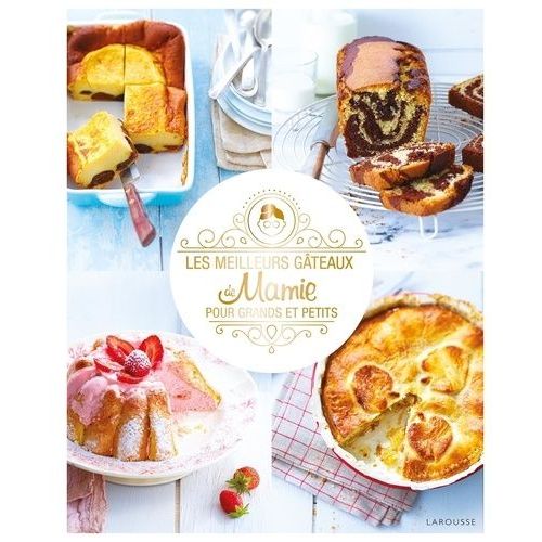 Les Meilleurs Gâteaux De Mamie Pour Grands Et Petits