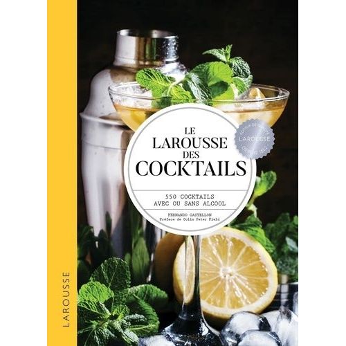 Le Larousse Des Cocktails - 530 Cocktails Avec Ou Sans Alcool