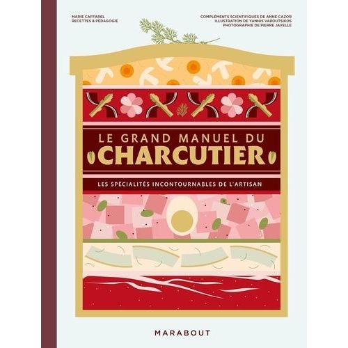 Le Grand Manuel Du Charcutier - Les Spécialités Incontournables De L'artisan