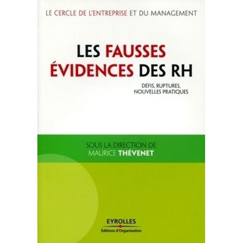 Les Fausses Évidences Des Rh - Défis, Ruptures, Nouvelles Pratiques