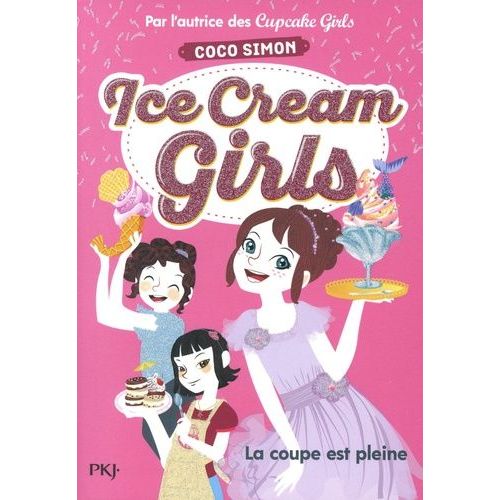 Ice Cream Girls - Tome 4 - La Coupe Est Pleine