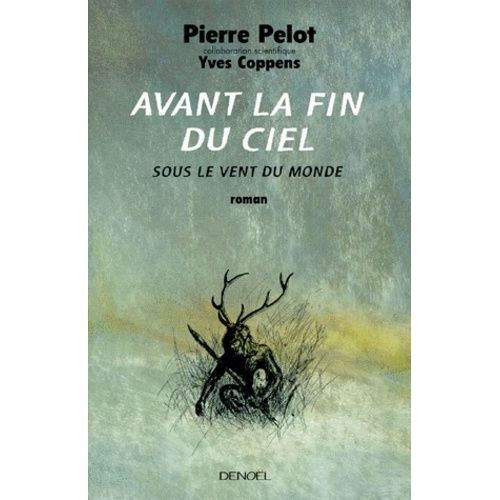 Sous Le Vent Du Monde - Tome 4 - Avant La Fin Du Ciel