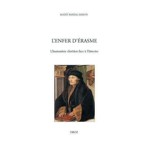 L'enfer D'erasme - L'humaniste Chrétien Face À L'histoire
