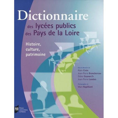Dictionnaire Des Lycées Publics Des Pays De La Loire - Histoire, Culture, Patrimoine