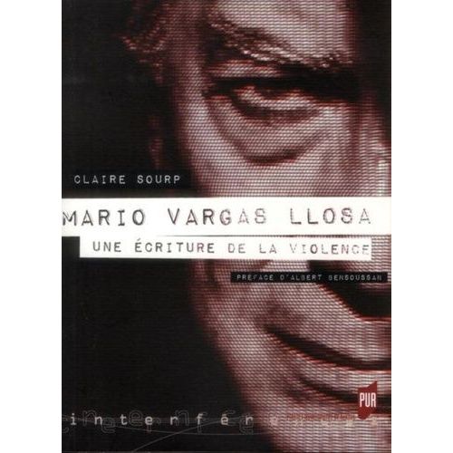 Mario Vargas Llosa - Une Écriture De La Violence