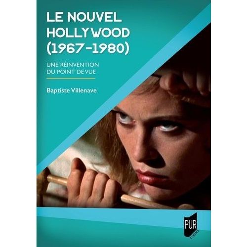 Le Nouvel Hollywood (1967-1980) - Une Réinvention Du Point De Vue