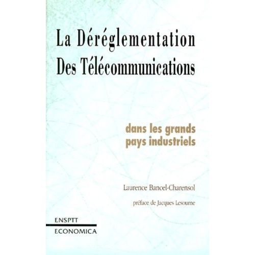 La Déréglementation Des Télécommunications - Dans Les Grands Pays Industriels