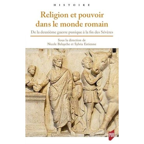 Religion Et Pouvoir Dans Le Monde Romain - L'autel Et La Toge - De La Deuxième Guerre Punique À La Fin Des Sévères