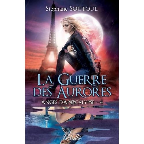 Anges D'apocalypse - Tome 4 - La Guerre Des Aurores