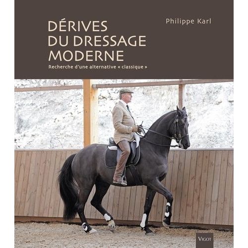 Les Dérives Du Dressage Moderne - Recherche D'une Alternative "Classique