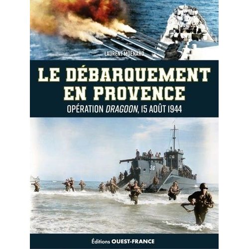 Le Débarquement En Provence - Opération Dragoon, 15 Août 1944