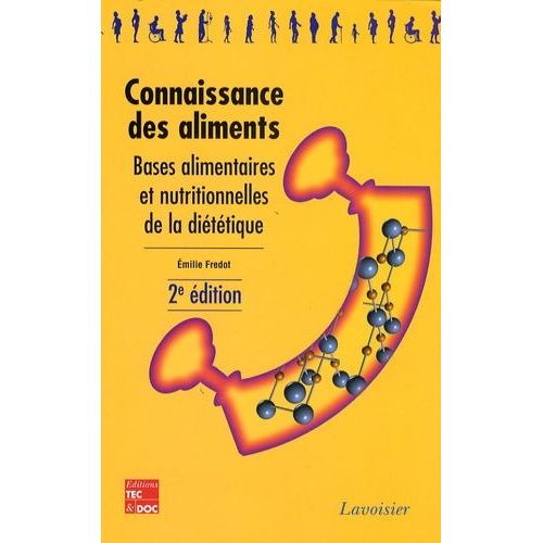 Connaissance Des Aliments - Bases Alimentaires Et Nutritionnelles De La Diététique
