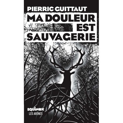 Ma Douleur Est Sauvagerie