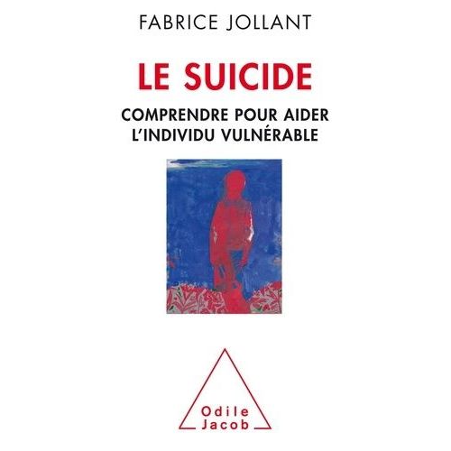 Le Suicide - Comprendre Pour Aider L'individu Vulnérable