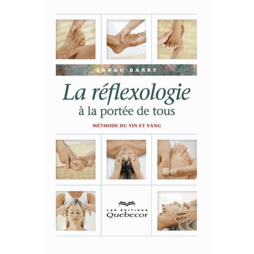 La Réflexologie À La Portée De Tous - Méthode Du Yin Et Du Yang