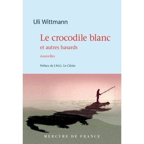 Le Crocodile Blanc Et Autres Hasards