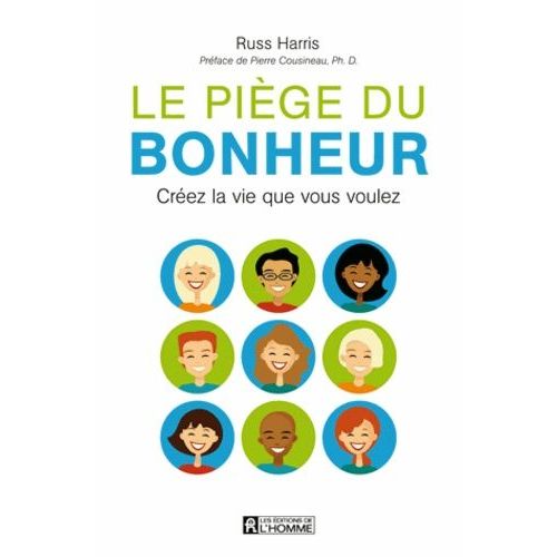 Le Piège Du Bonheur - Créez La Vie Que Vous Voulez