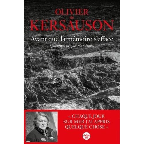 Avant Que La Mémoire S'efface - Quelques Propos Maritimes
