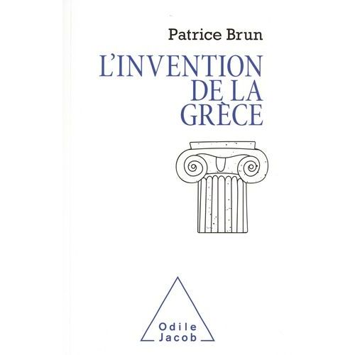 L'invention De La Grèce - Retour Sur Les Utilisations Dévoyées De L'antiquité Grecque