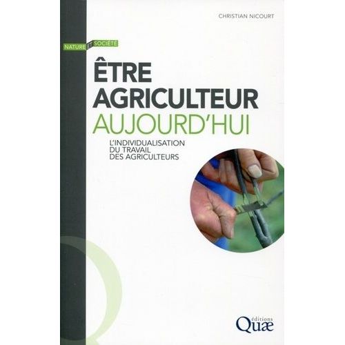 Etre Agriculteur Aujourd'hui - L'individualisation Du Travail Des Agriculteurs