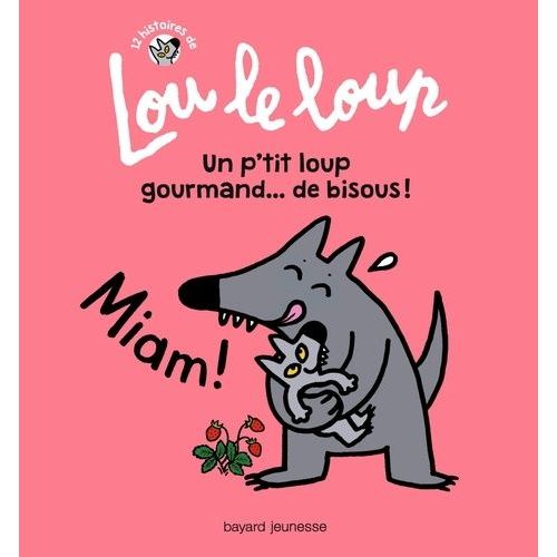 Lou Le Loup - Un P'tit Loup Gourmand - De Bisous !