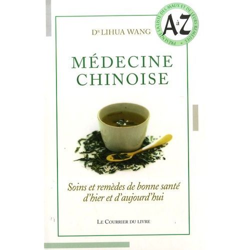 Médecine Chinoise - Soins Et Remèdes De Bonne Santé D'hier Et D'aujourd'hui