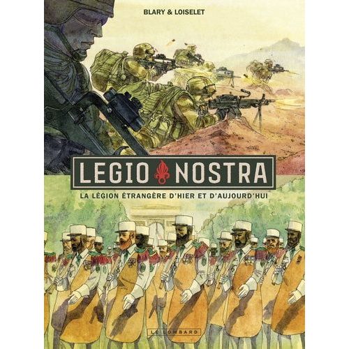 Legio Nostra - La Légion Étrangère D'hier Et D'aujourd'hui