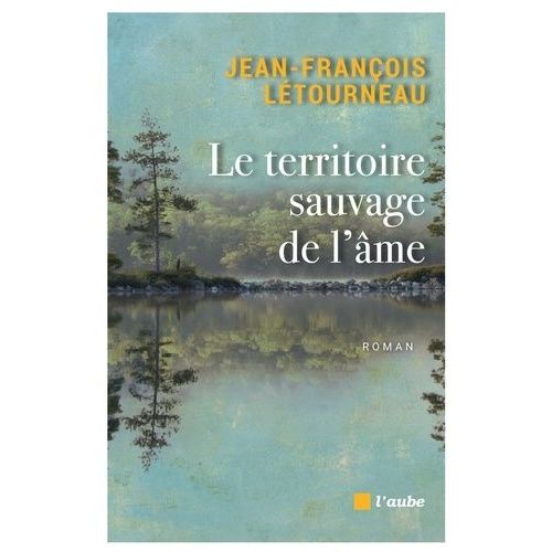 Le Territoire Sauvage De L'âme