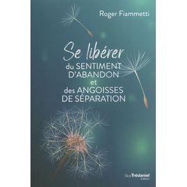 Se Libérer Du Sentiment D'abandon Et Des Angoisses De Séparation