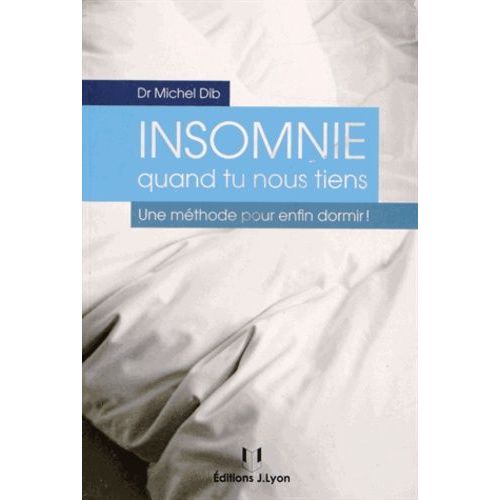 Insommie Quand Tu Nous Tiens ! - Une Méthode Pour Enfin Dormir !