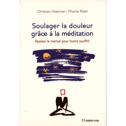 Soulager La Douleur Grâce À La Méditation - Apaiser Le Mental Pour Moins Souffrir
