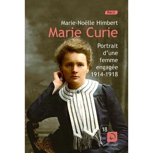 Marie Curie - Portrait D'une Femme Engagée 1914-1918