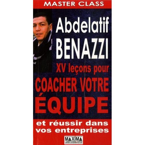 Abdelatif Benazzi, 24 Leçons Pour Coacher Votre Équipe Et Réussir Dans Vos Entreprises