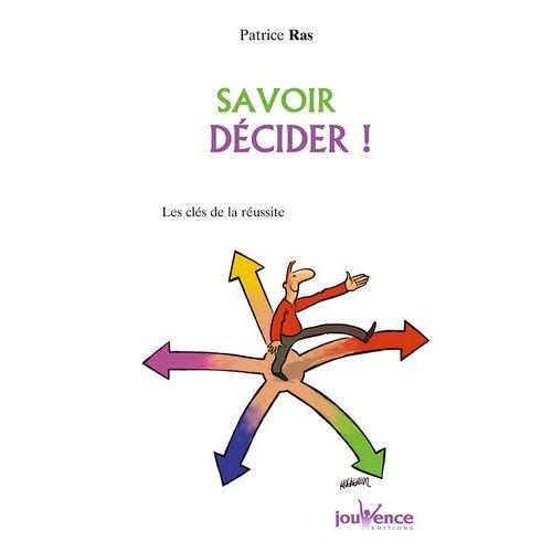 Savoir Décider (Et Dépasser L'hésitation)