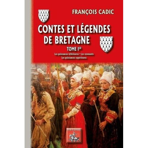 Contes Et Légendes De Bretagne - Tome 1 - Les Puissances Inférieures - Les Revenants - Les Puissances Supérieures