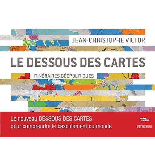 Le Dessous Des Cartes - Itinéraires Géopolitiques