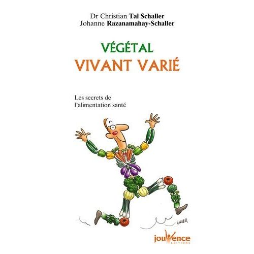 Végétal Vivant Varié - Les Secrets De L'alimentation Santé